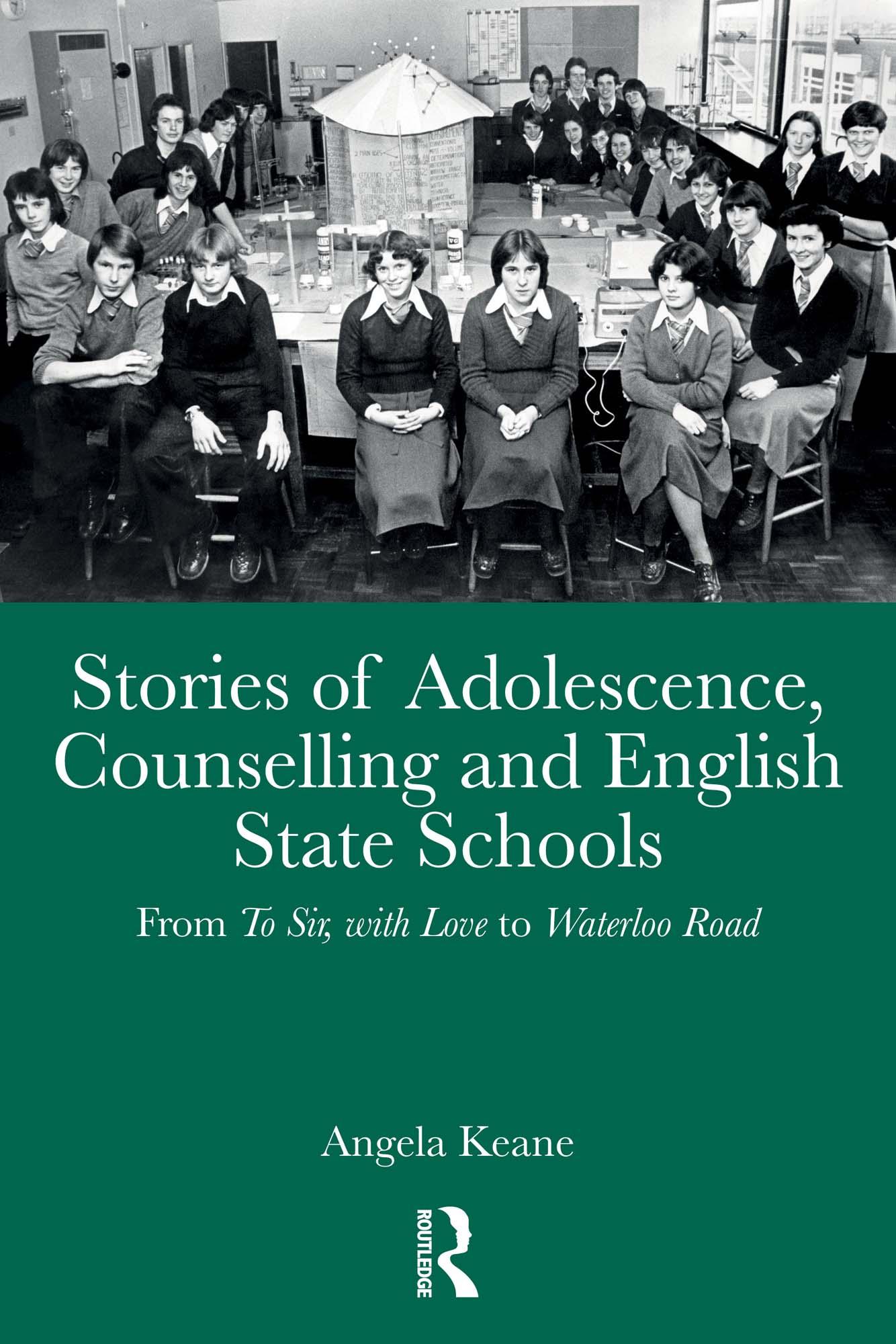 Stories of Adolescence, Counselling and English State Schools From To Sir, with Love to Waterloo Road