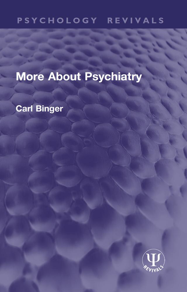 More About Psychiatry by Carl Binger