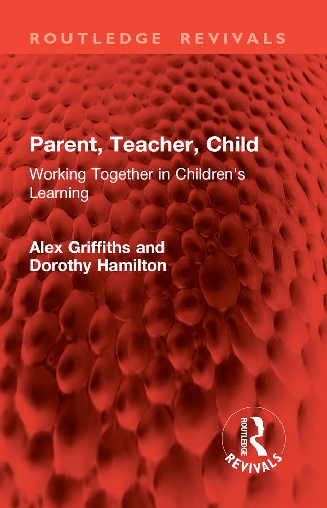 Parent, Teacher, Child by Alex Griffiths, Dorothy Hamilton