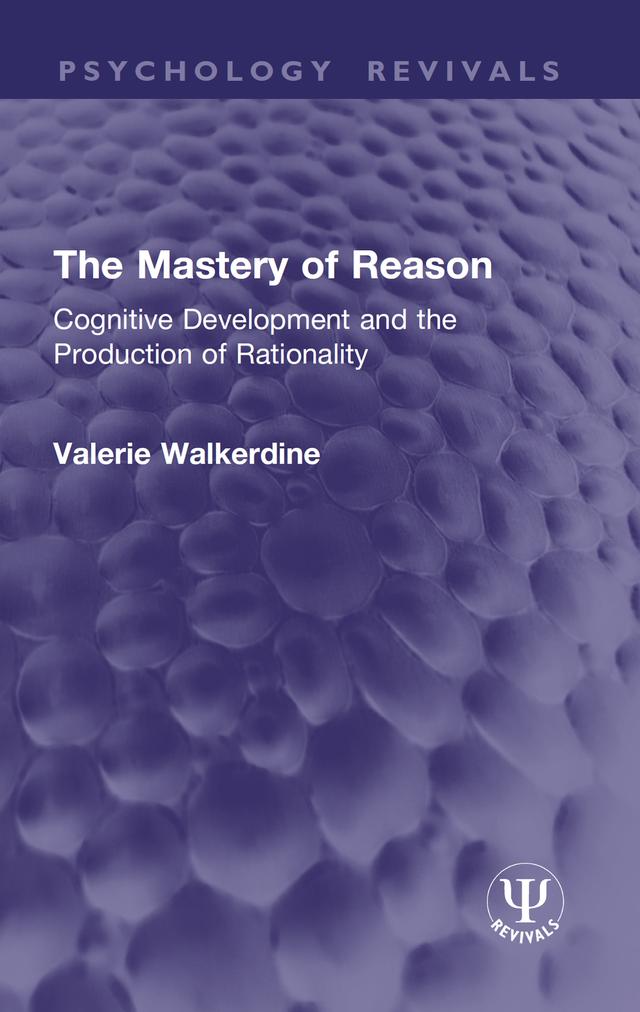The Mastery of Reason by Valerie Walkerdine