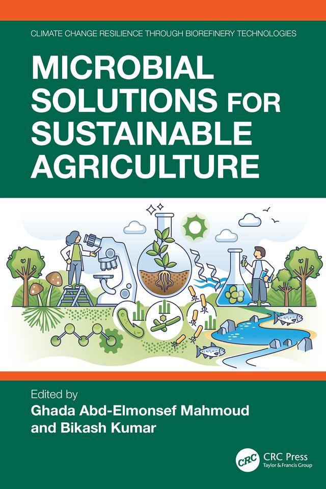 Microbial Solutions for Sustainable Agriculture by Bikash Kumar, Ghada Abd-Elmonsef Mahmoud