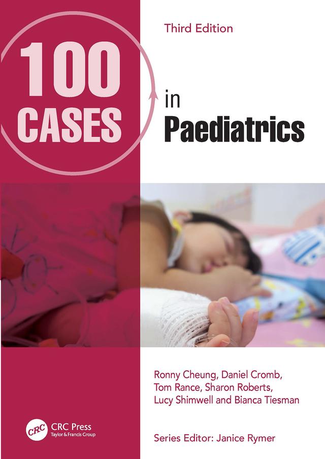 100 Cases in Paediatrics by Bianca Tiesman, Daniel Cromb, Lucy Shimwell, Ronny Cheung, Sharon Roberts, Thomas Rance