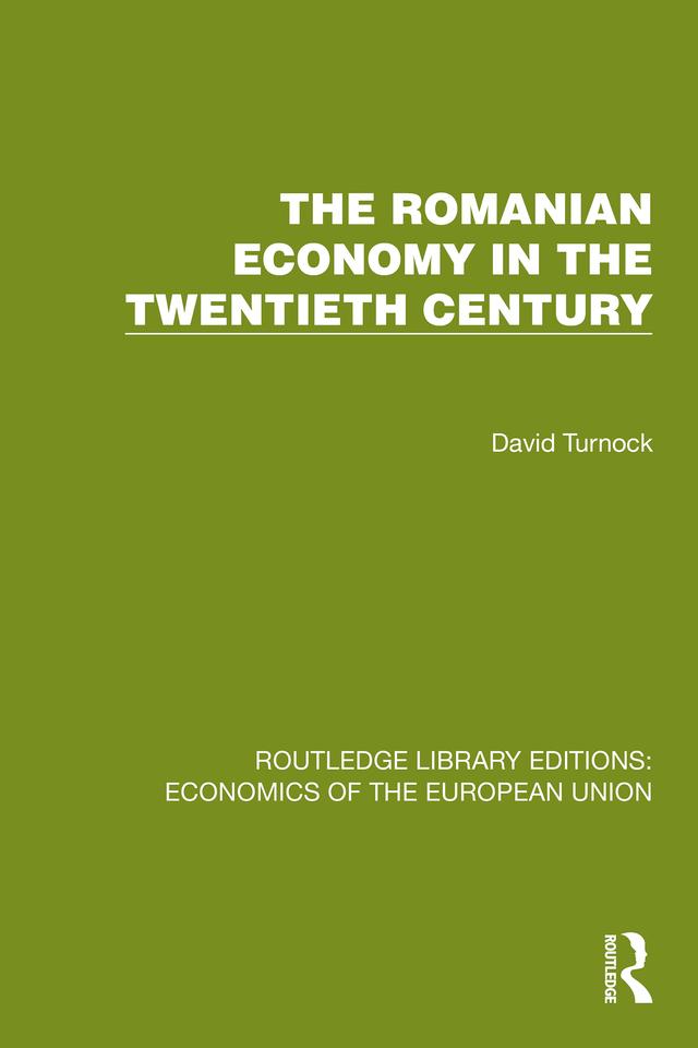 The Romanian Economy in the Twentieth Century by David Turnock