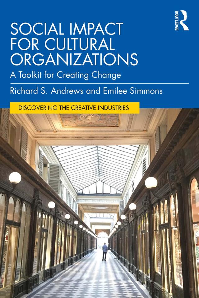 Social Impact for Cultural Organizations by Emilee Simmons, Richard S. Andrews