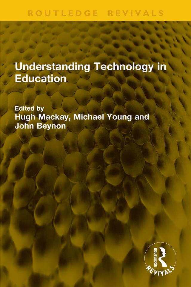 Understanding Technology in Education by Hugh Mackay, John Beynon, Michael Young