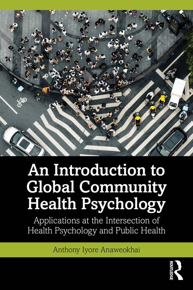 An Introduction to Global Community Health Psychology by Anthony Iyore Anaweokhai
