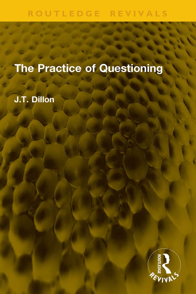 The Practice of Questioning by J.T. Dillon