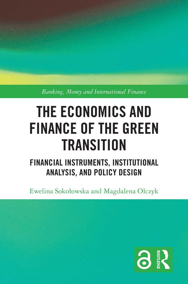 The Economics and Finance of the Green Transition by Ewelina Sokołowska, Magdalena Olczyk