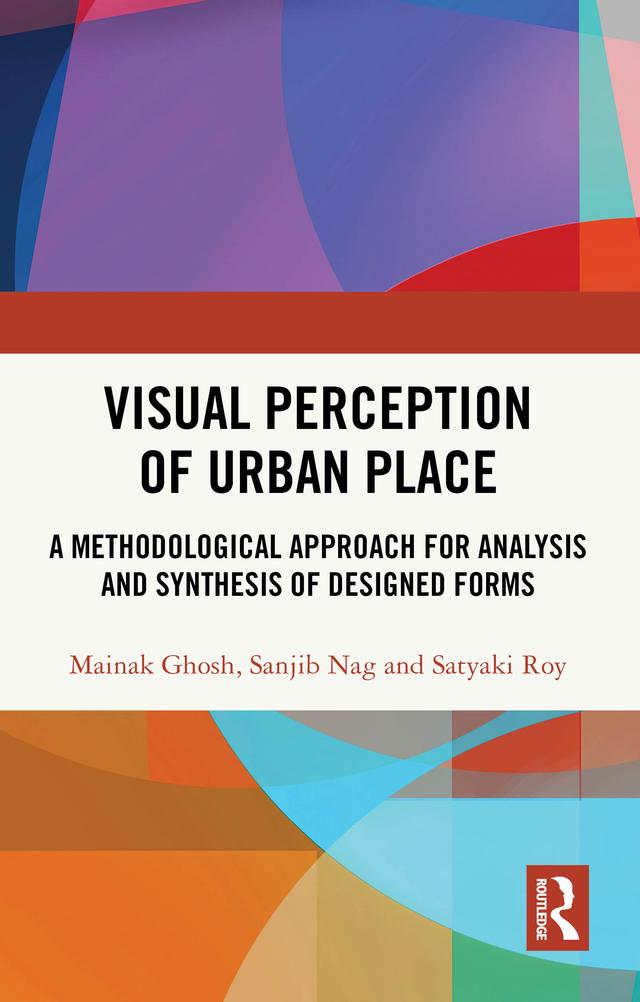 Visual Perception of Urban Place by Mainak Ghosh, Sanjib Nag, Satyaki Roy