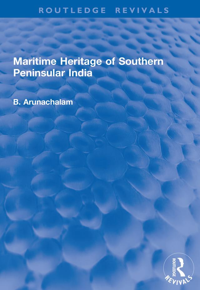 Maritime Heritage of Southern Peninsular India by B. Arunachalam