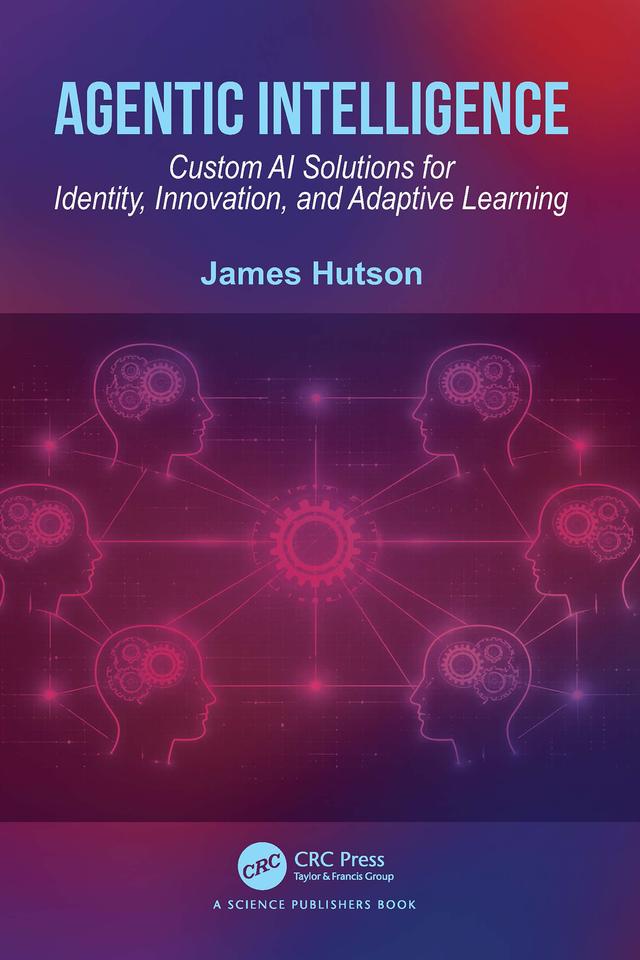 Agentic Intelligence by James Hutson