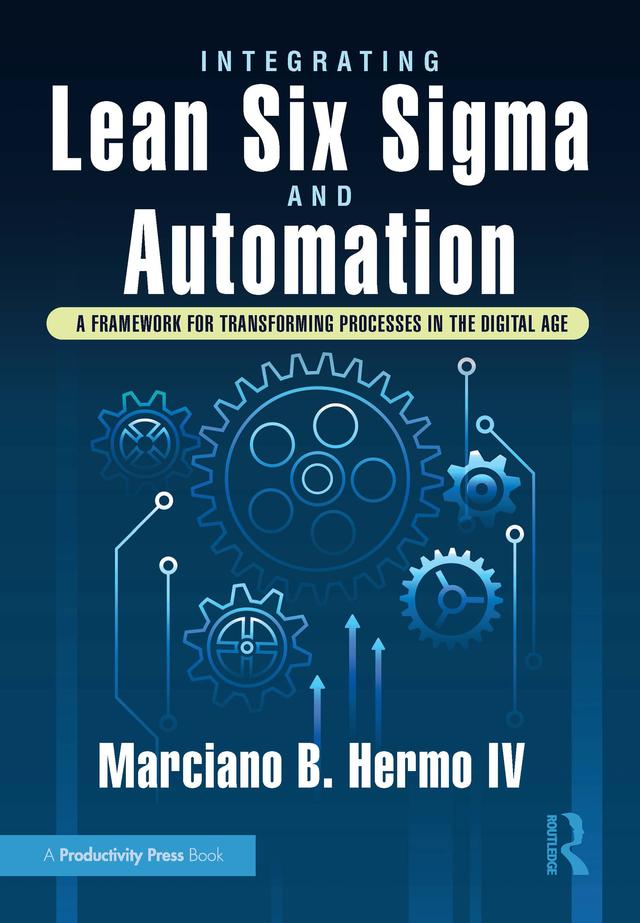 Integrating Lean Six Sigma and Automation by Marciano B. Hermo