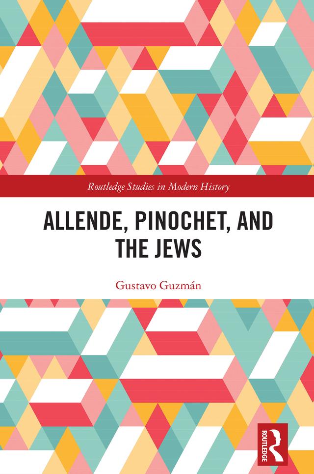 Allende, Pinochet, and the Jews by Gustavo Guzmán
