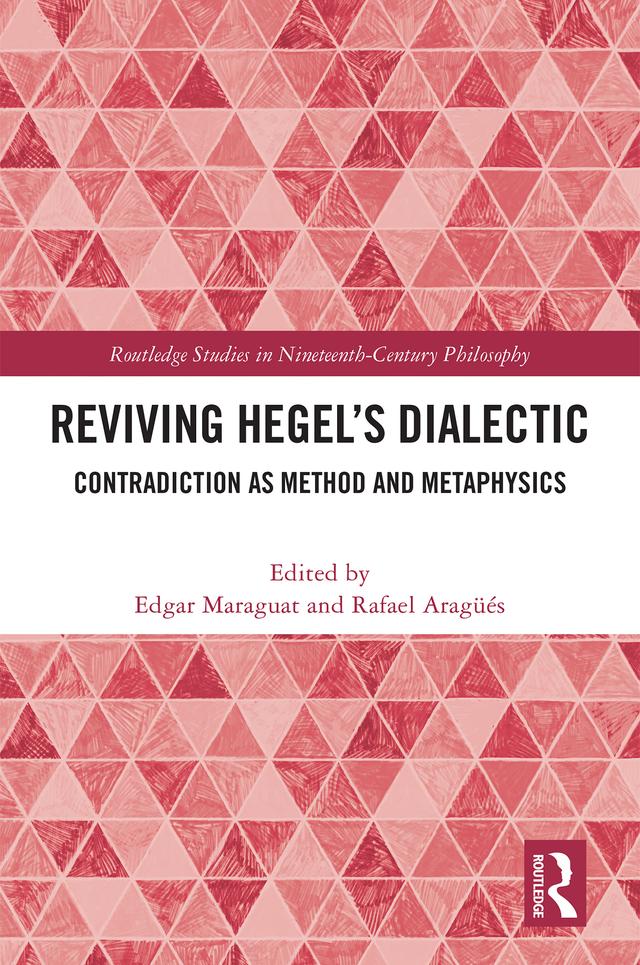 Reviving Hegel’s Dialectic by Edgar Maraguat, Rafael Aragüés