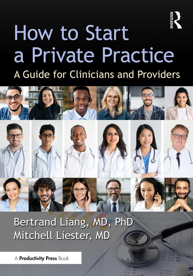 How to Start a Private Practice by Bertrand Liang, MD, PhD, Mitchell Liester, MD