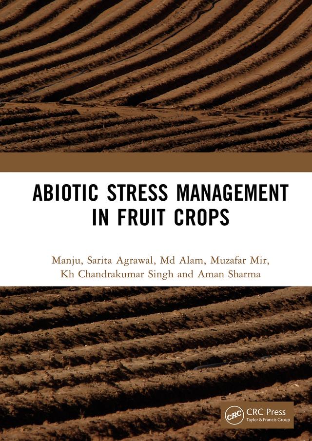 Abiotic Stress Management in Fruit Crops by Aman Sharma, Kh Chandrakumar Singh, Manju, Md Alam, Muzafar Mir, Sarita Agrawal