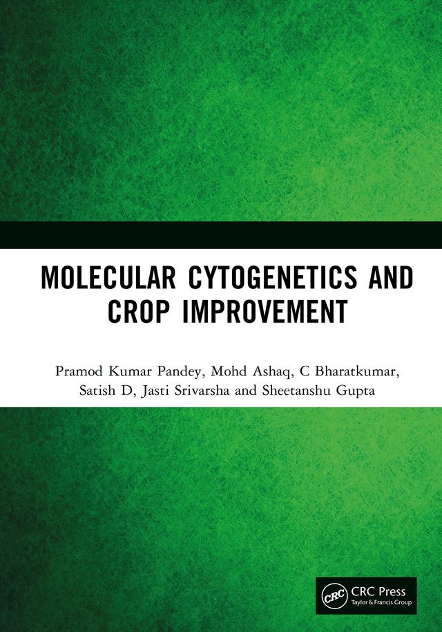Molecular Cytogenetics and Crop Improvement by C Bharatkumar, Jasti Srivarsha, Mohd Ashaq, Pramod Kumar Pandey, Satish D, Sheetanshu Gupta