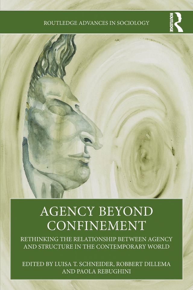 Agency Beyond Confinement by Luisa T Schneider, Paola Rebughini, Robbert Dillema