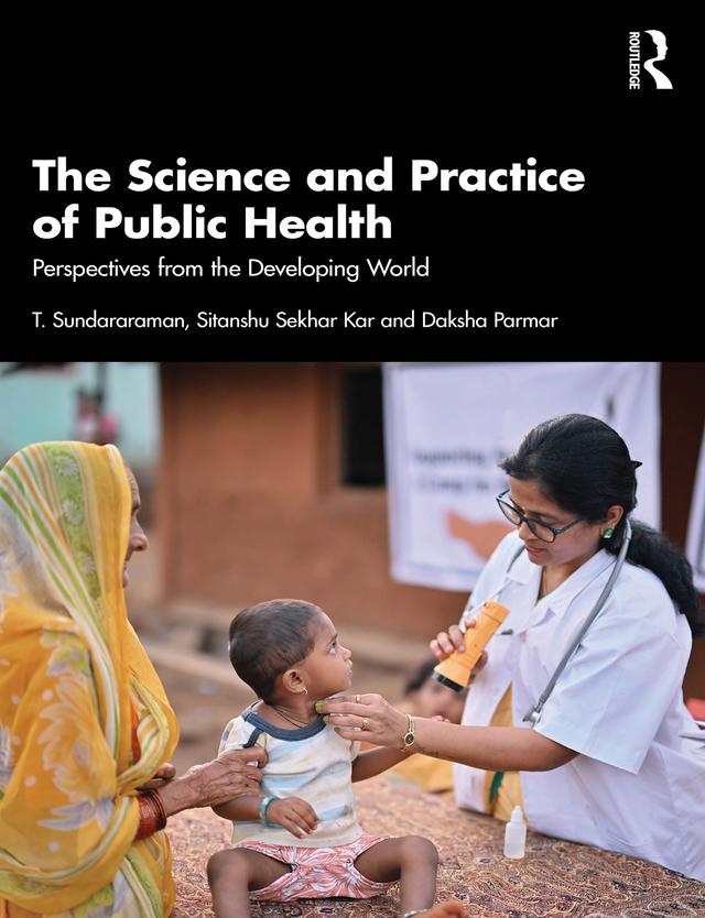 The Science and Practice of Public Health by Daksha Parmar, Sitanshu Sekhar Kar, T. Sundararaman