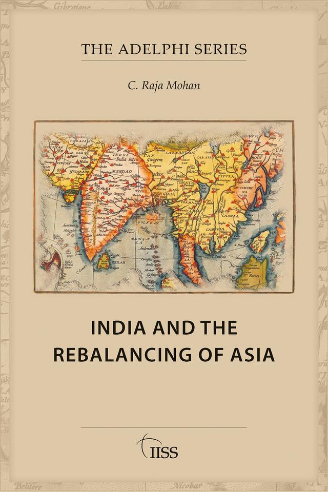 India and the Rebalancing of Asia by C. Raja Mohan