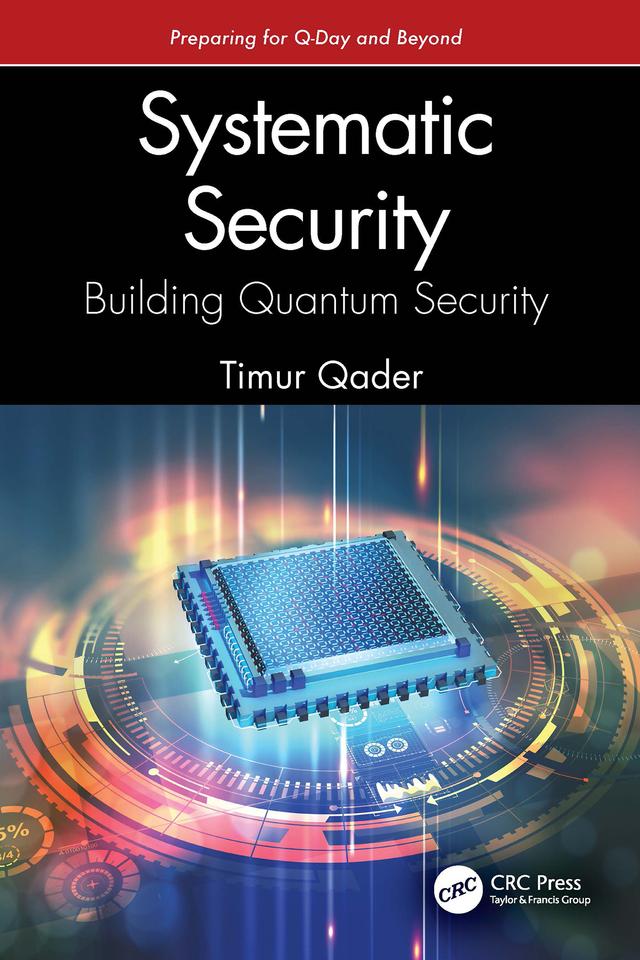 Systematic Security: Building Quantum Security by Timur Qader