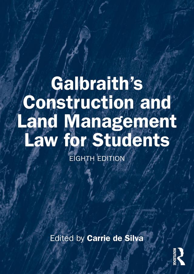 Galbraith's Construction and Land Management Law for Students by Carrie de Silva
