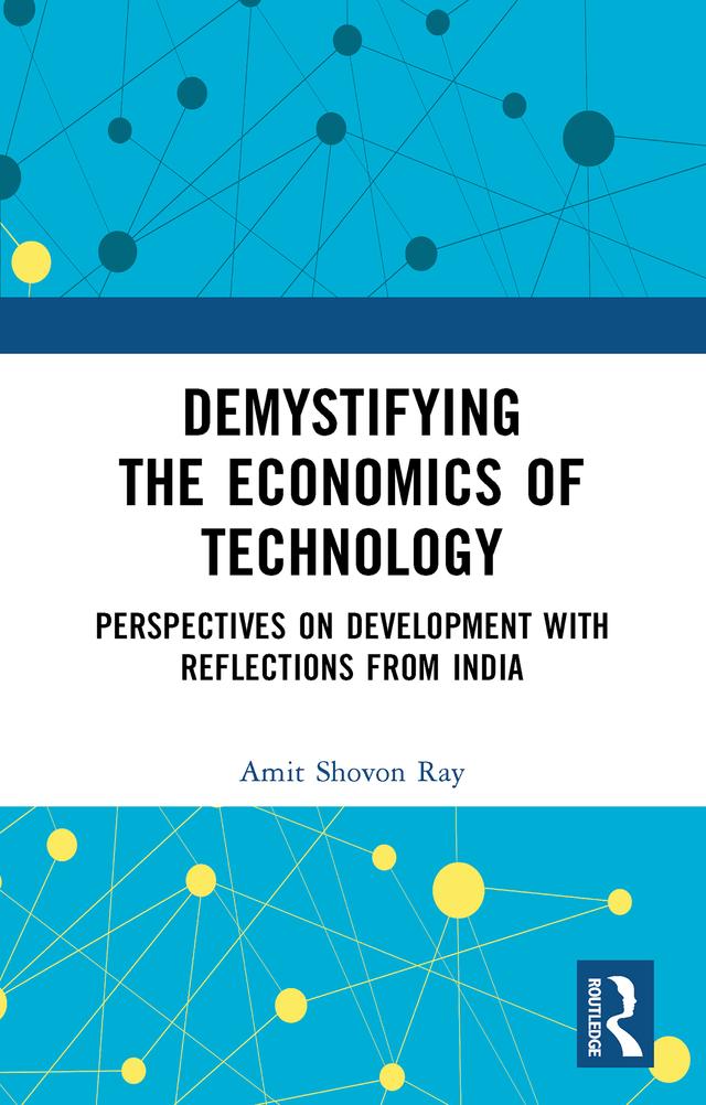 Demystifying the Economics of Technology by Amit Shovon Ray