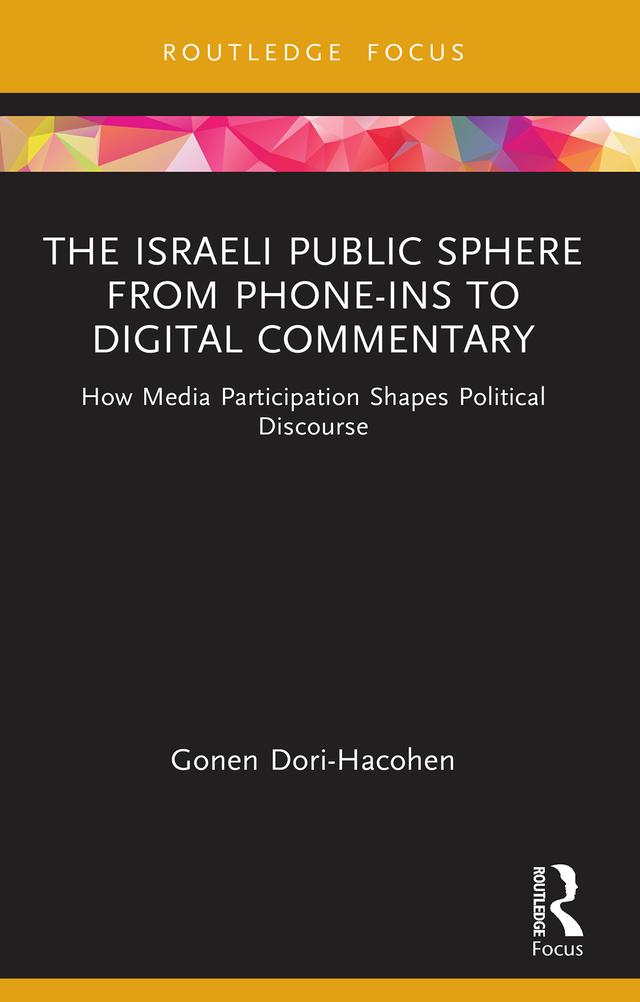 The Israeli Public Sphere from Phone-ins to Digital Commentary by Gonen Dori-Hacohen