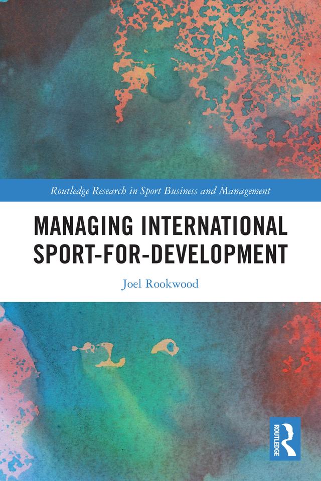 Managing International Sport-for-Development by Joel Rookwood