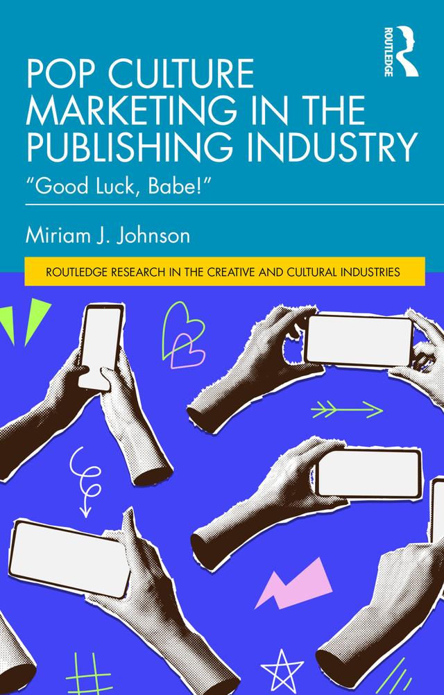Pop Culture Marketing in the Publishing Industry by Miriam J. Johnson