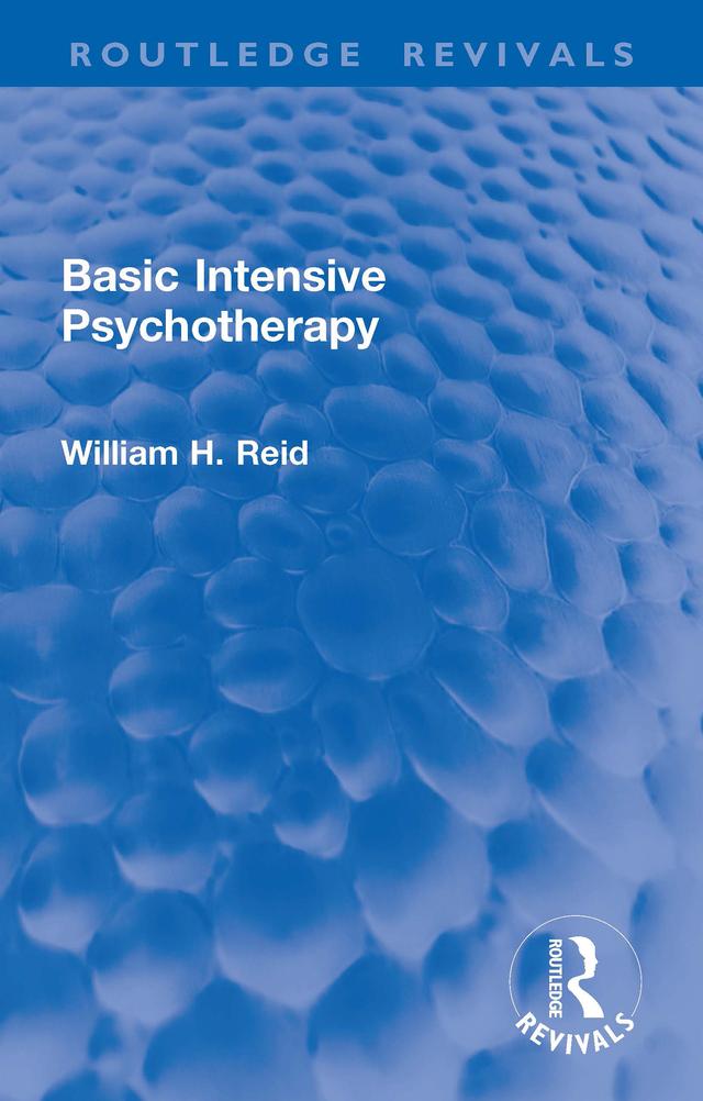 Basic Intensive Psychotherapy by William H. Reid