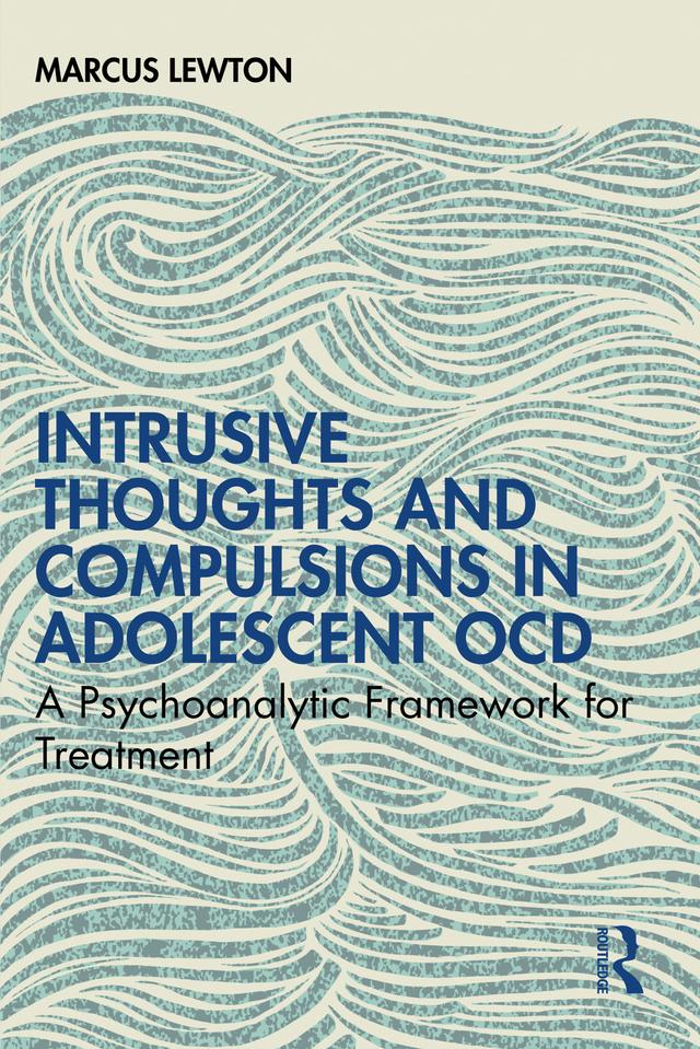 Intrusive Thoughts and Compulsions in Adolescent OCD by Marcus Lewton
