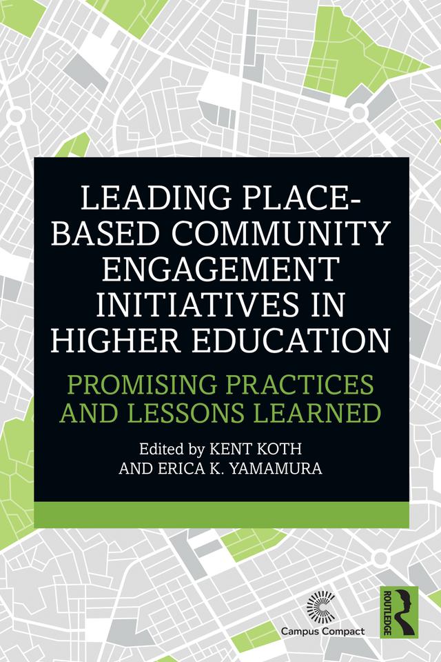 Leading Place-Based Community Engagement Initiatives in Higher Education by Erica K. Yamamura, Kent Koth