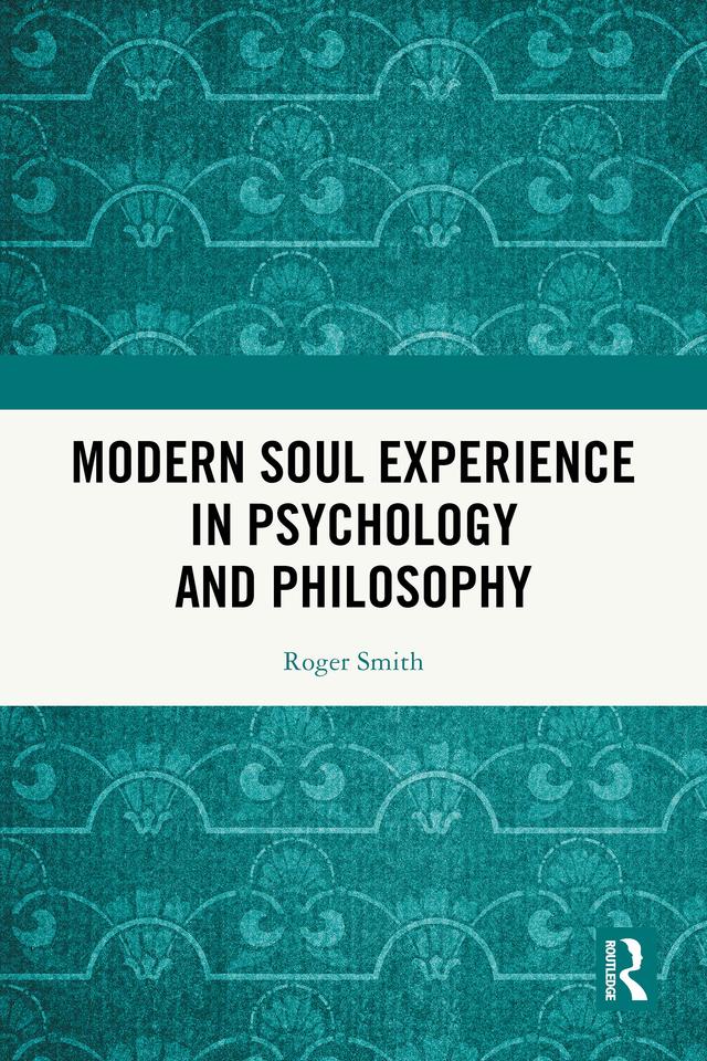 Modern Soul Experience in Psychology and Philosophy by Roger Smith