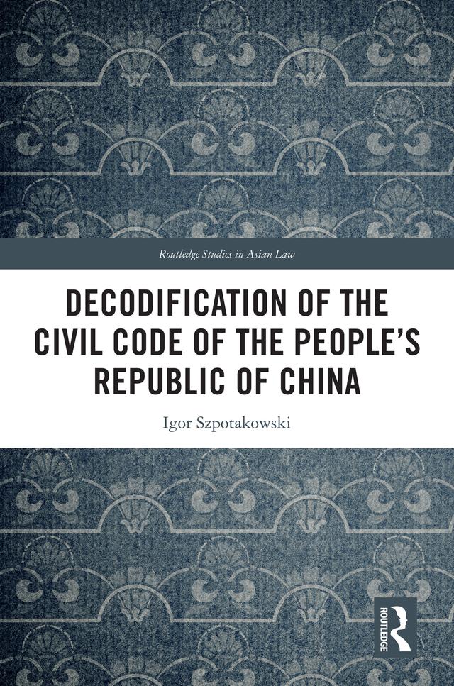 Decodification of the Civil Code of the People’s Republic of China by Igor Szpotakowski