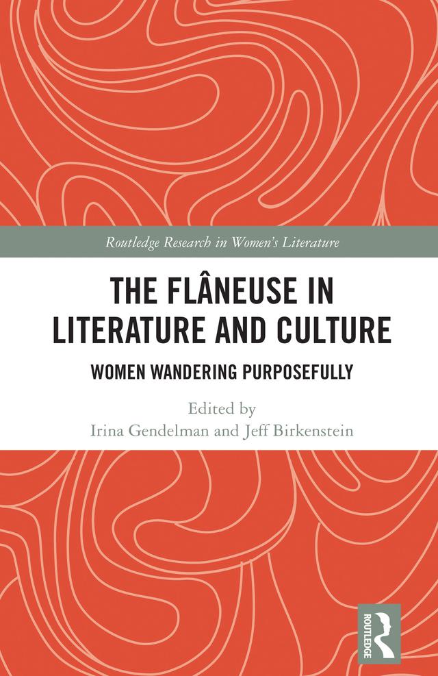 The Flâneuse in Literature and Culture by Irina Gendelman, Jeff Birkenstein