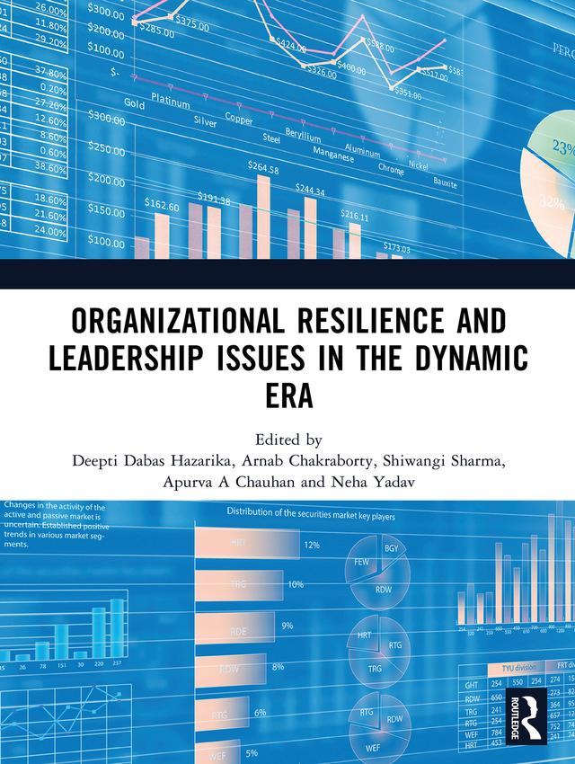 Organizational Resilience and Leadership issues in the dynamic era by Apurva A Chauhan, Arnab Chakraborty, Deepti Dabas Hazarika, Neha Yadav, Shiwangi Sharma