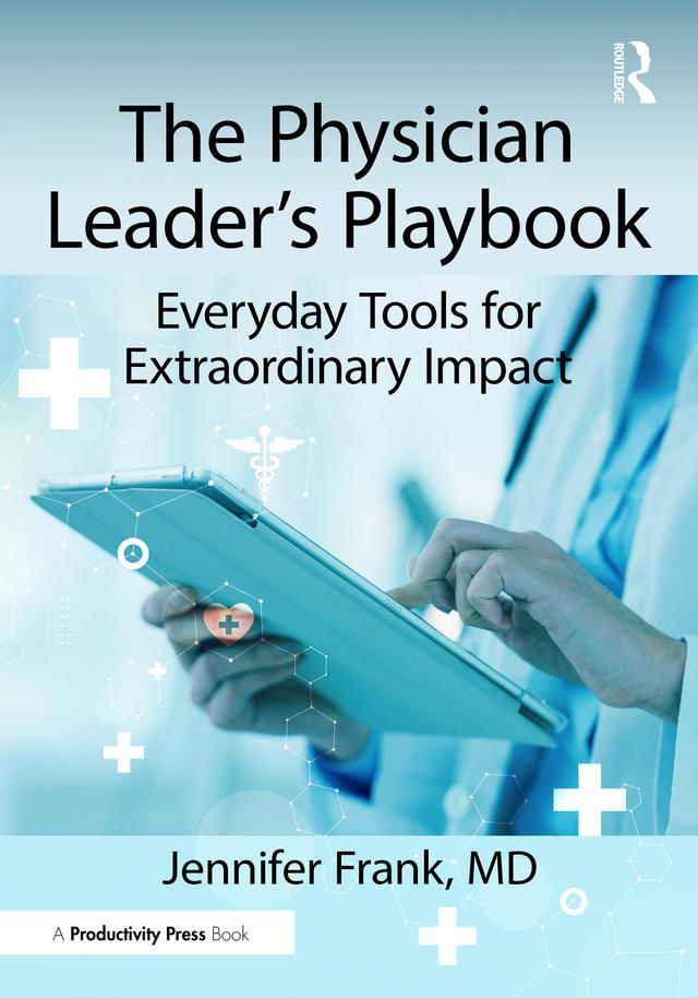 The Physician Leader's Playbook by Jennifer Frank, MD