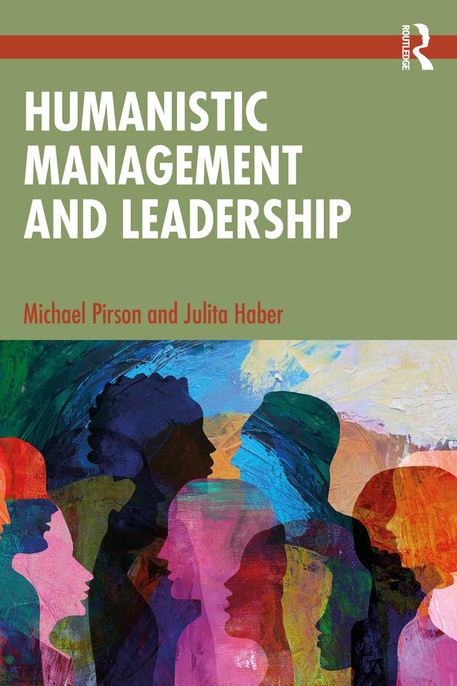 Humanistic Management and Leadership by Julita Haber, Michael Pirson