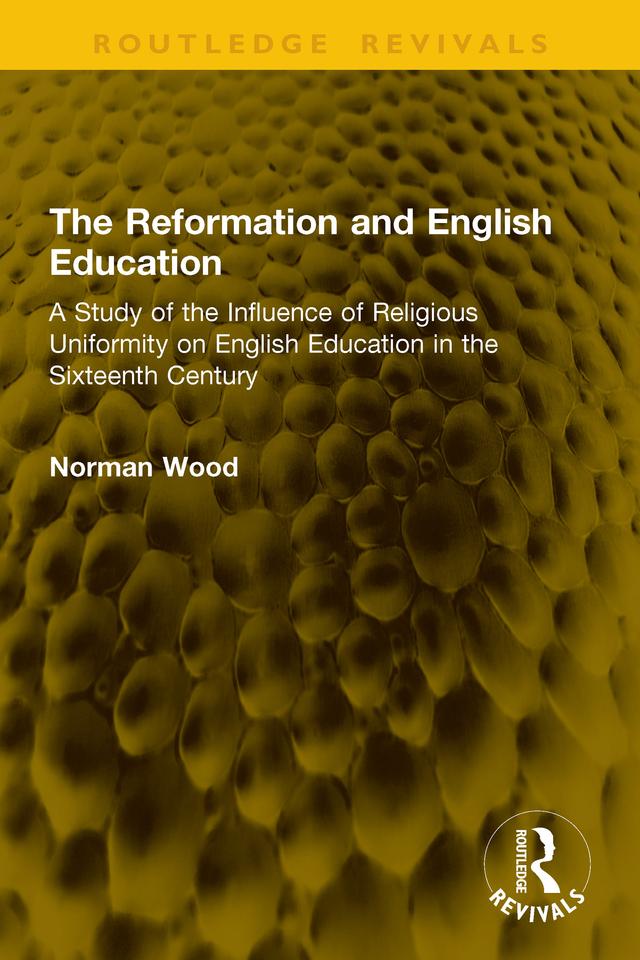 The Reformation and English Education by Norman Wood