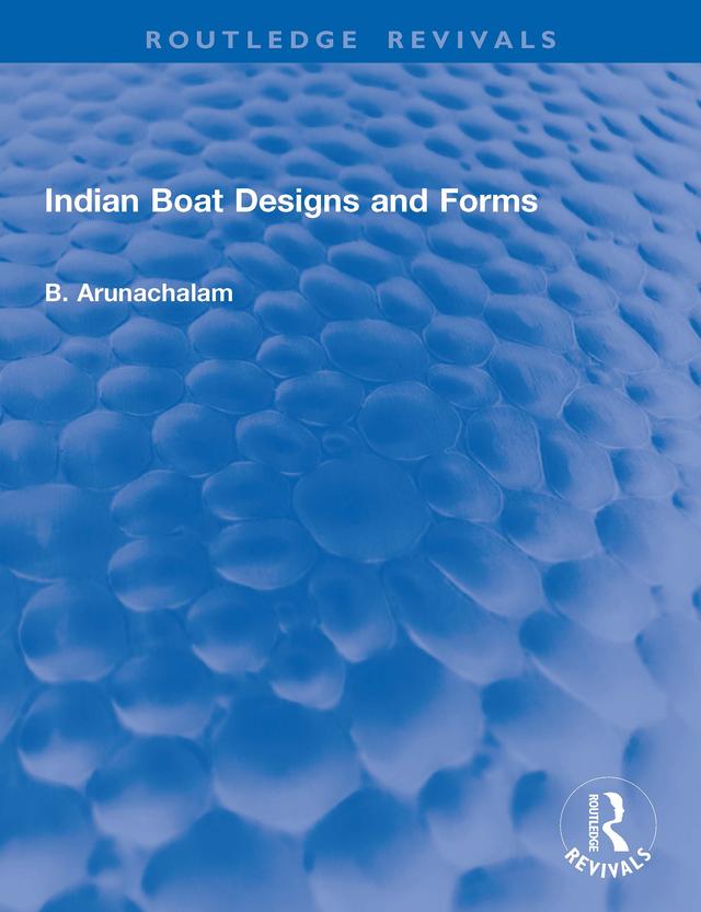 Indian Boat Designs and Forms by B. Arunachalam