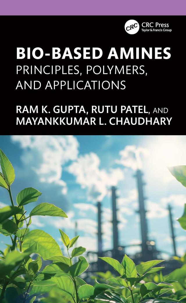 Bio-Based Amines by Mayankkumar L. Chaudhary, Ram K. Gupta, Rutu Patel
