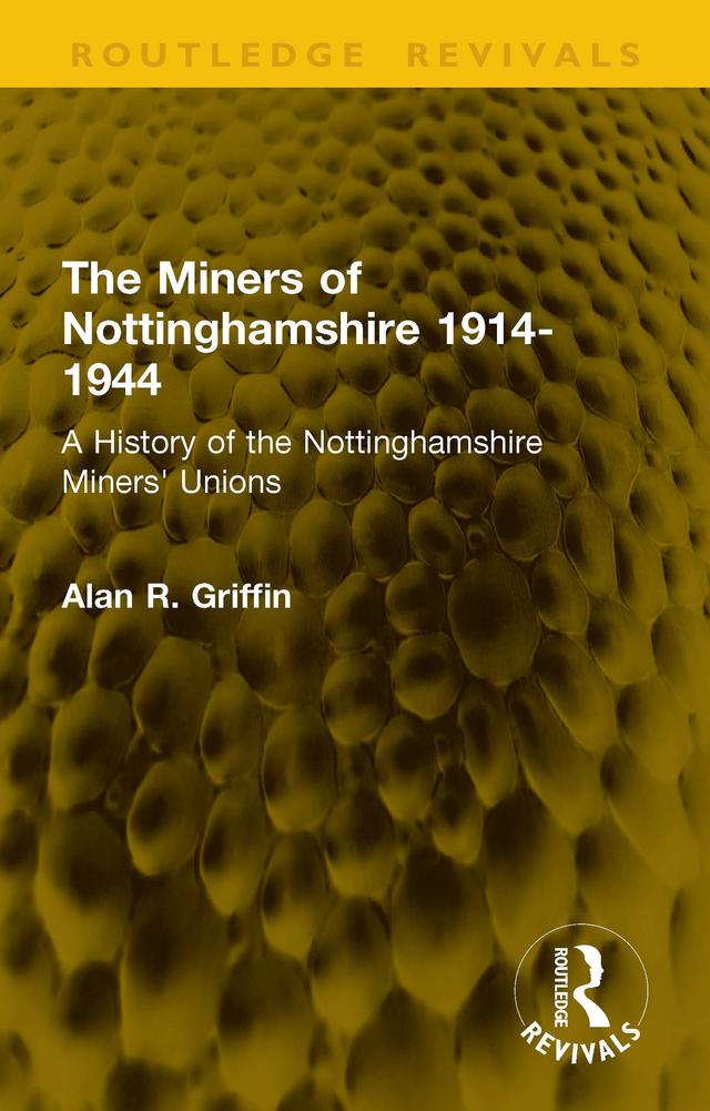 The Miners of Nottinghamshire 1914-1944 by Alan R. Griffin