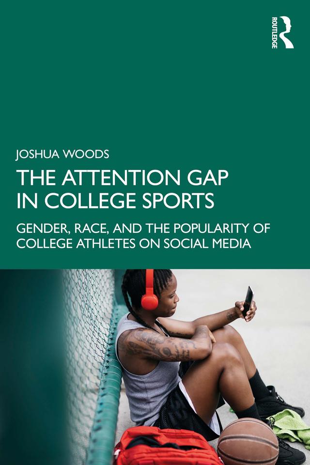 The Attention Gap in College Sports by Joshua Woods