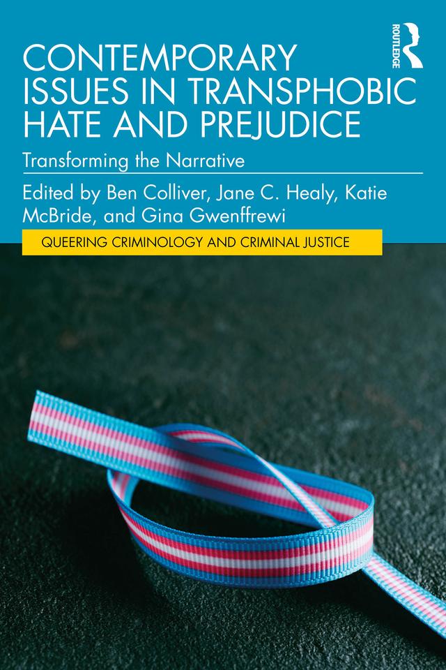 Contemporary Issues in Transphobic Hate and Prejudice by Ben Colliver, Gina Gwenffrewi, Jane C. Healy, Katie McBride