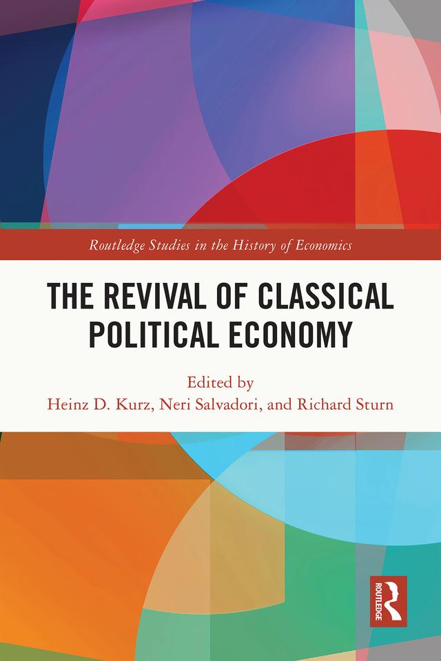 The Revival of Classical Political Economy by Heinz D. Kurz, Neri Salvadori, Richard Sturn