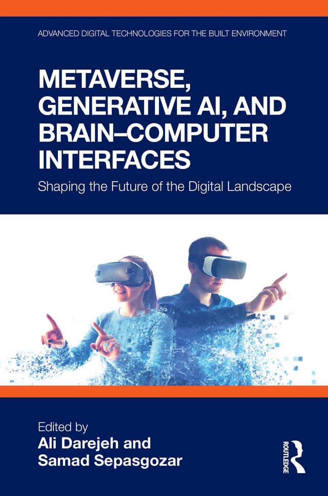 Metaverse, Generative AI, and Brain–Computer Interfaces by Ali Darejeh, Samad Sepasgozar