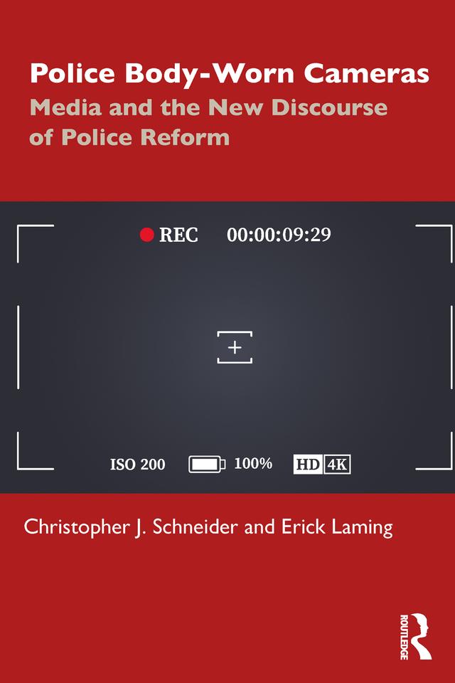 Police Body-Worn Cameras by Christopher J. Schneider, Erick Laming