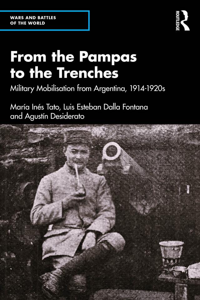 From the Pampas to the Trenches by Agustín Desiderato, Luis Esteban Dalla Fontana, María Inés Tato