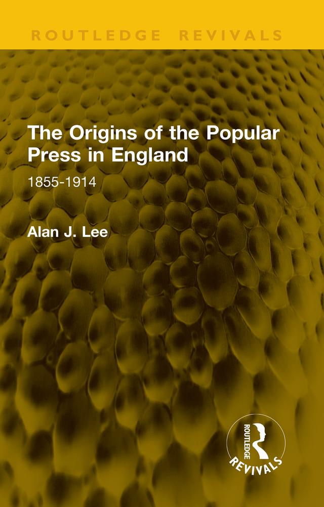 The Origins of the Popular Press in England by Alan J. Lee